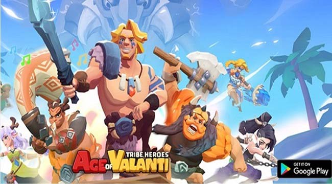 Age of Valanti: Tribe Heroes – Trải nghiệm chơi game nhập vai thư giãn và đơn giản