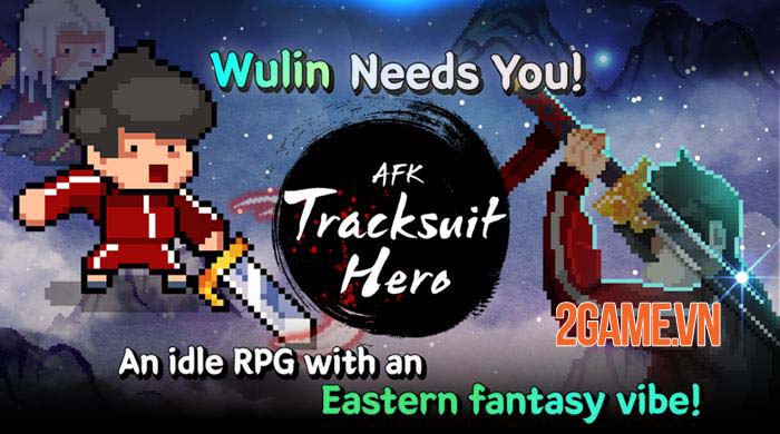 Tracksuit Hero: AFK – Game nhập vai nhàn rỗi chủ đề giả tưởng phương Đông