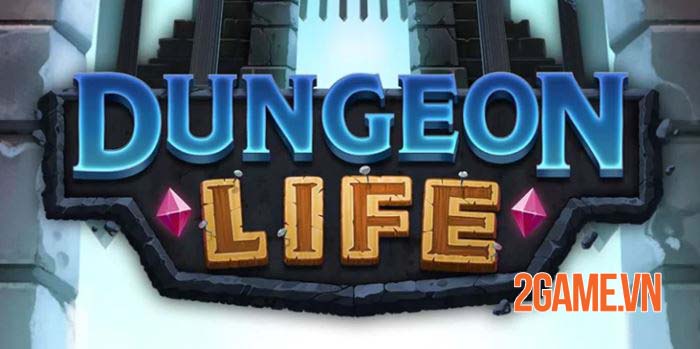 Dungeon Life - Game nhập vai với những thử thách ngục tối vô hạn 0