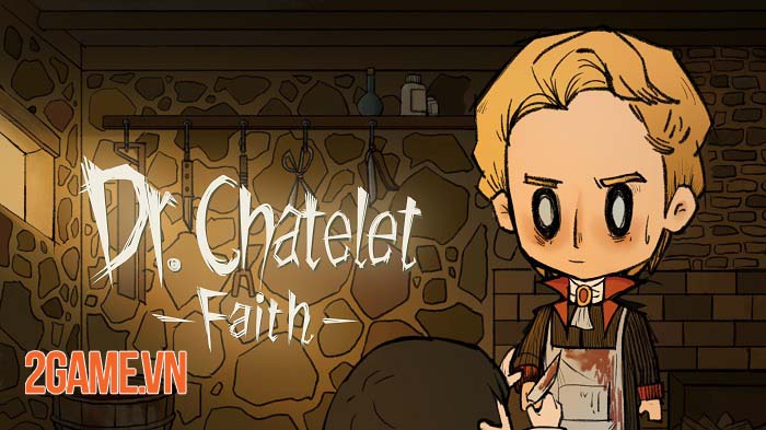Dr. Chatelet: Faith – Game phiêu lưu với nghệ thuật Burton-esque hài hước đen tối