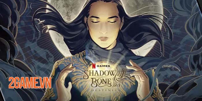 Shadow and Bone: Destinies – Lại thêm một game mobile chuyển thể từ phim Netflix