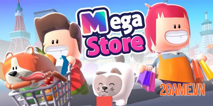 Mega Store – Game nhàn rỗi có chút khác biệt so với các game cùng thể loại