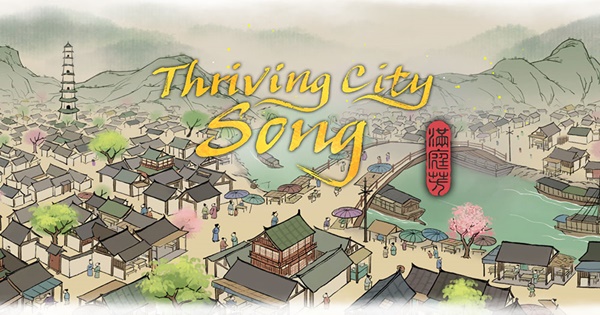 Thriving City: Song – Xây dựng Tống triều phồn hoa