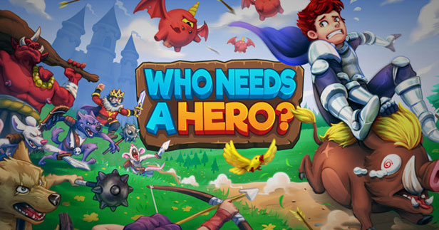 Nhập vai nhà phiêu lưu cứu vương quốc với tựa game Who Needs a Hero?