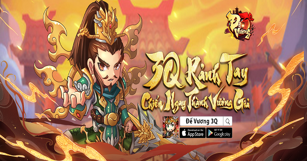 Đế Vương 3Q – Game đấu tướng rảnh tay chiến ngay thành Vương Giả đã lộ diện