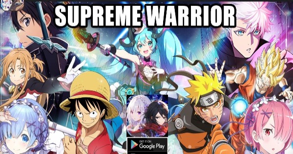 Supreme Warrior – Game nhập vai đa vũ trụ anime, manga cực hot
