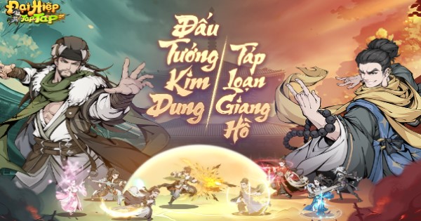 Đại Hiệp Tap Tap – Game nhàn rỗi với chủ đề kiếm hiệp Kim Dung cực hot