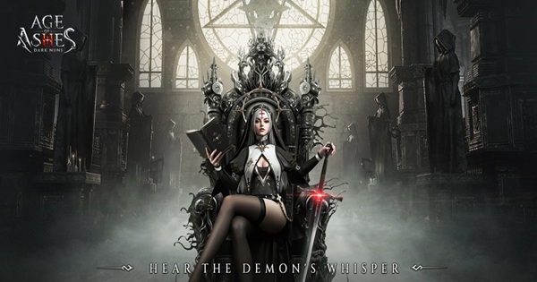 Age of Ashes: Dark Nuns – Hành trình trừ tà đầy đủ các cung bậc cảm xúc