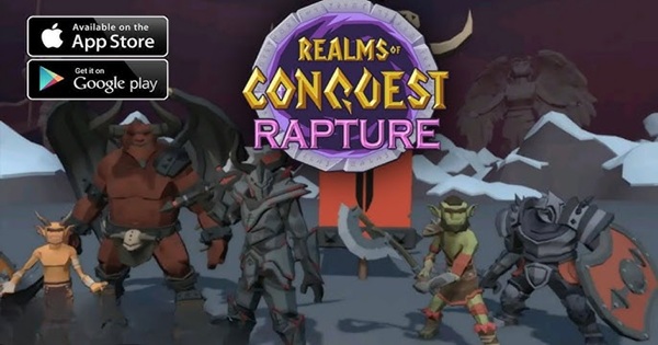 Realms of Conquest: Rapture – Bước vào vương quốc của những trận chiến huyền thoại