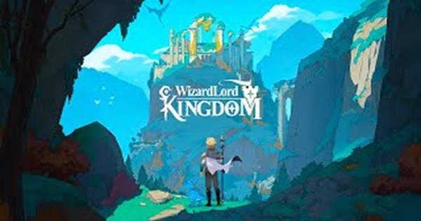 Wizard Lord: Kingdom – Hành trình kỳ diệu nơi phép màu không còn là giấc mơ xa xôi