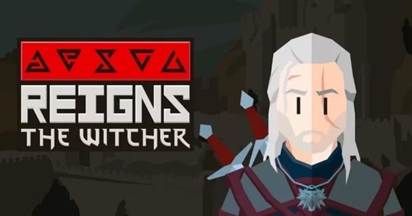 Reigns: The Witcher – Tựa game vuốt màn hình siêu gây nghiện