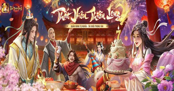 Mừng sinh nhật 7 tuổi, Tân Thiên Long Mobile công bố loạt hoạt động tưng bừng cho game thủ