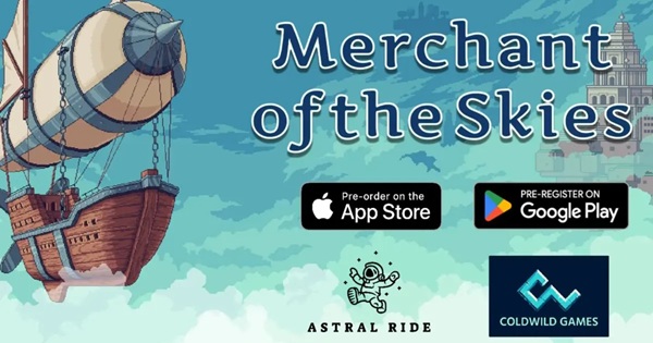 Merchant of the Skies – Siêu phẩm game phiêu lưu gây bão Steam chính thức lên sàn Mobile
