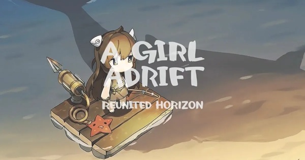 A Girl Adrift: Reunited – Bản Giao Hưởng Chữa Lành Giữa Đại Dương Vô Tận Cập Bến Mobile