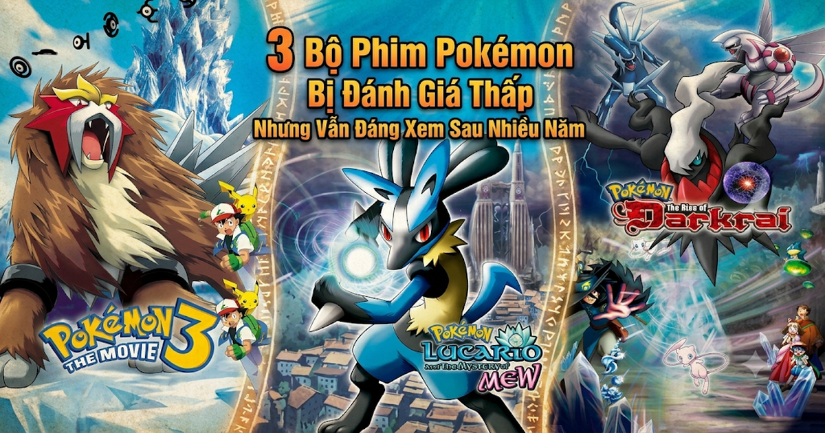 3 Bộ Phim Pokémon Bị Đánh Giá Thấp Nhưng Vẫn Đáng Xem Sau Nhiều Năm