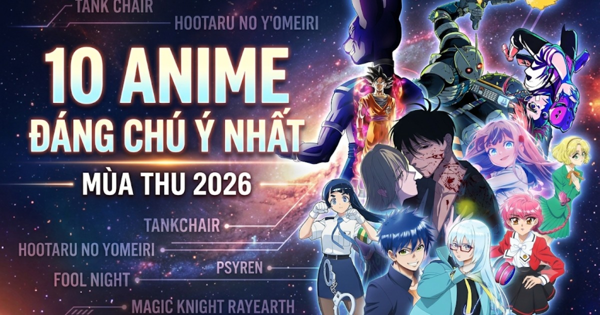 10 anime đáng chú ý nhất mùa Thu 2026, từ Psyren đến Dragon Ball Super: Beerus