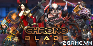 Cận cảnh Chrono Blade – Xứng danh tuyệt đỉnh ARPG trên di động