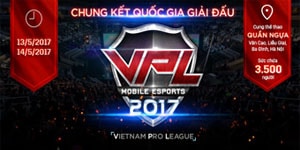 Chung kết VPL 2017 toàn quốc đang thu hút sự chú ý của nhiều game thủ