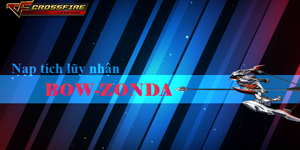 Crossfire Legends – Nạp tích lũy nhận linh kiện Bow-Zonda, cơ hội nhận trọn vẹn 60 mảnh ghép