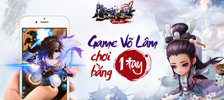 Luận Kiếm Giang Hồ – Game Võ Lâm chơi bằng 1 tay cập bến Việt Nam