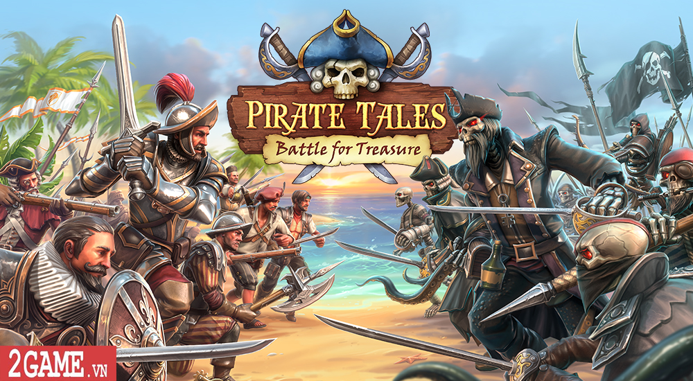 Pirate Tales: Battle for Treasure – Game chiến thuật hành động 3D dễ chơi nhưng khó thành bậc thầy