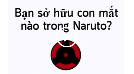 Bạn sở hữu con mắt nào trong Naruto?