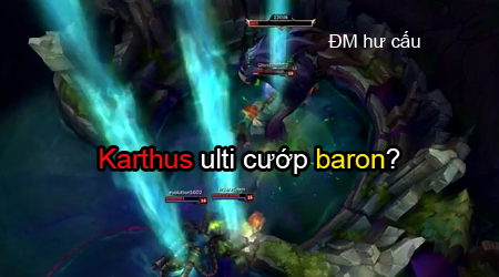 Liên Minh Huyền Thoại: WTF Karthus ulti cướp baron? @@