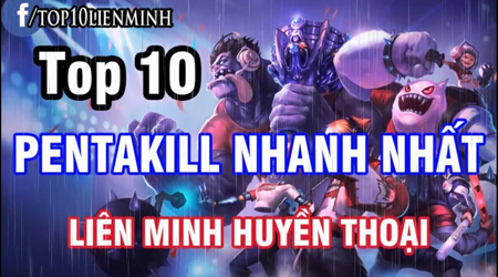 Top 10 Pentakill nhanh nhất trong Liên Minh Huyền Thoại