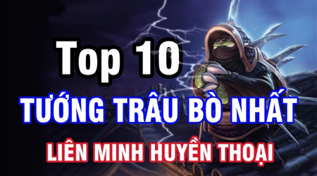 Liên Minh Huyền Thoại: Top 10 tướng trâu bò nhất LOL