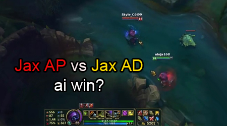 Liên Minh Huyền Thoại: Bắt kèo Jax AP vs Jax AD, ai win?