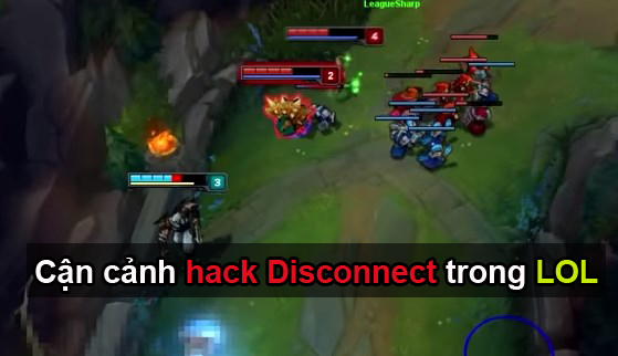 Liên Minh Huyền Thoại: Cận cảnh hack disconnect trong LOL