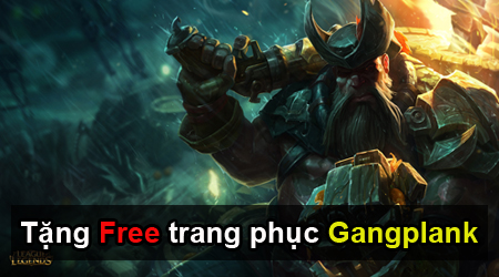 LMHT: Mừng ngày về của Gangplank, Riot tặng FREE trang phục cho gamer