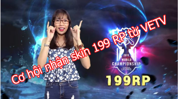 Liên Minh Huyền Thoại: Hướng dẫn nhận FREE skin 199 RP từ VETV