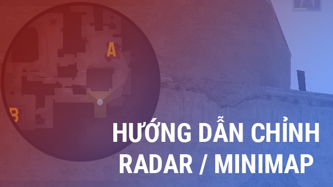 CS: GO - Hướng dẫn mẹo chỉnh Minimap tối ưu nhất