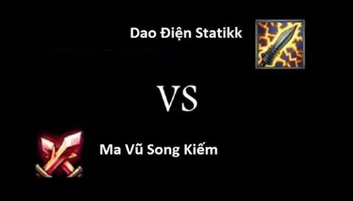 LMHT: Các bạn chọn lên Dao Điện Statikk hay Ma Vũ Song Kiếm?