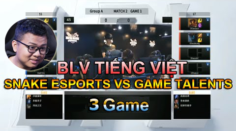 LMHT: Full 3 game HD bình luận tiếng Việt Snake Esports vs Game Talents