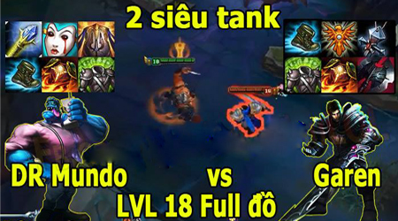 Kèo Liên Minh Huyền Thoại: Dr Mundo vs Garen – 2 siêu tank trâu bò, liệu ai sẽ win?