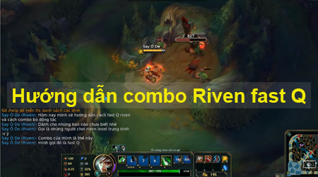 Hướng dẫn combo Riven fast Q cho mấy bạn mới chơi riven ít lần