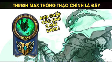 LMHT: Thresh thông thạo Max – nhắm mắt kéo cũng trúng