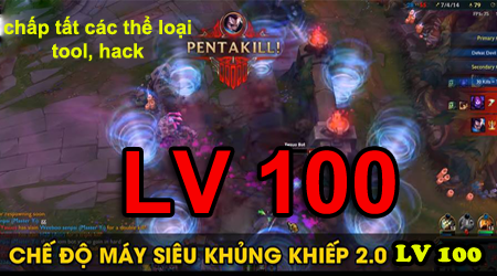 LMHT: Hãi hùng Máy Siêu Khủng Khiếp Lv 100 tuyên bố tool hack không có tuổi win
