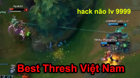LMHT: Đẳng cấp hack não ảo diệu của Thresh số 1 Việt Nam “Combat_Lao”