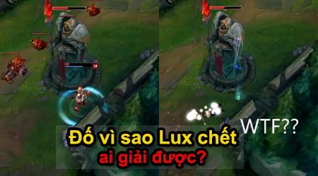 Liên Minh Huyền Thoại: Đố các bạn vì sao LUX chết?