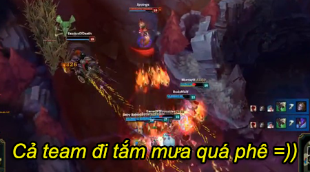 Liên Minh Huyền Thoại: Khi cả team rủ nhau đi “tắm mưa” quá phê =)))