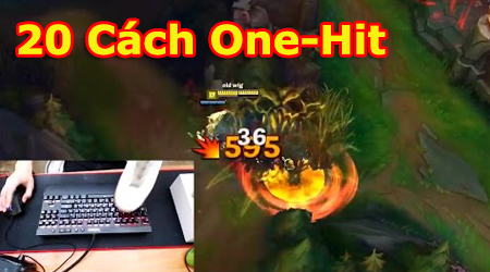 Liên Minh Huyền Thoại: 20 cách để one-hit đối phương trong 1 nốt nhạc