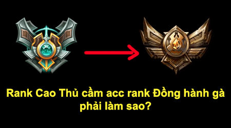 LMHT: Riot Games đã có cách xử lý những game thủ trình cao nhưng cầm acc thấp để “bán hành”