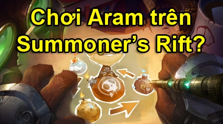 Xuất hiện chế độ mới cho phép chơi ARAM trên bản đồ Summoner Rift