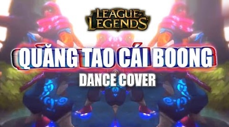 Quăng Tao Cái Boong phiên bản cover Liên Minh Huyền Thoại cực phê pha