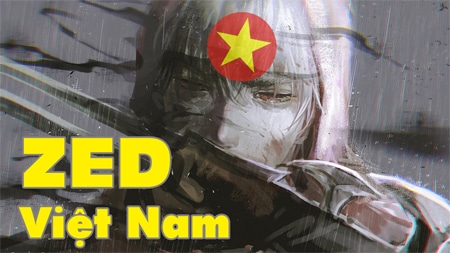 Khi Zed Việt Nam lên tiếng, nào có thua kém gì thế giới?