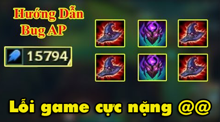 HOT: Hướng dẫn bug AP cho tất cả các tướng trong Liên Minh Huyền Thoại