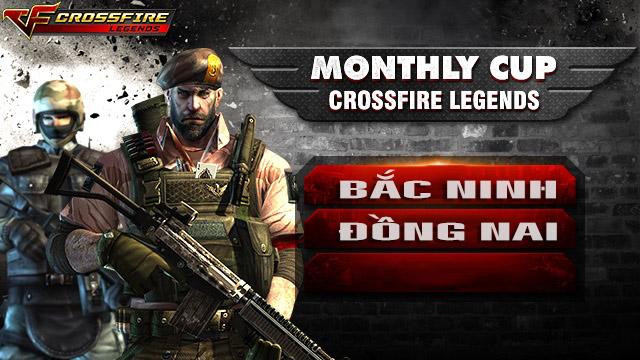 Crossfire Legends: Monthly Cup đến với xạ thủ ở Bắc Ninh, Đồng Nai